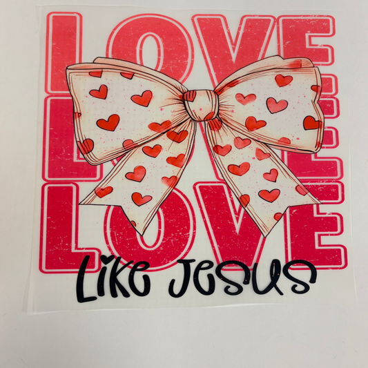 Love Like Jesus Valentine's Day DTF Transfer